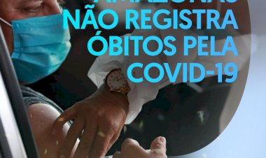 Amazonas não registra morte por Covid-19 pelo segundo dia consecutivo