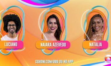 'BBB22': Naiara, Luciano e Natália formam primeiro paredão
