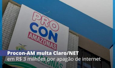 Procon-AM multa Claro/NET por apagão de internet ocorrido em fevereiro